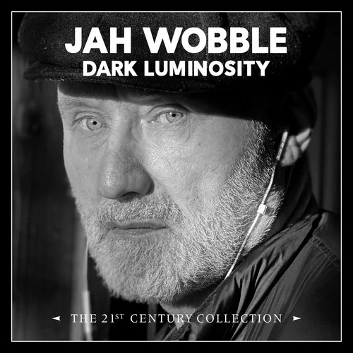 Jah wobble dark luminosity - luminosity,